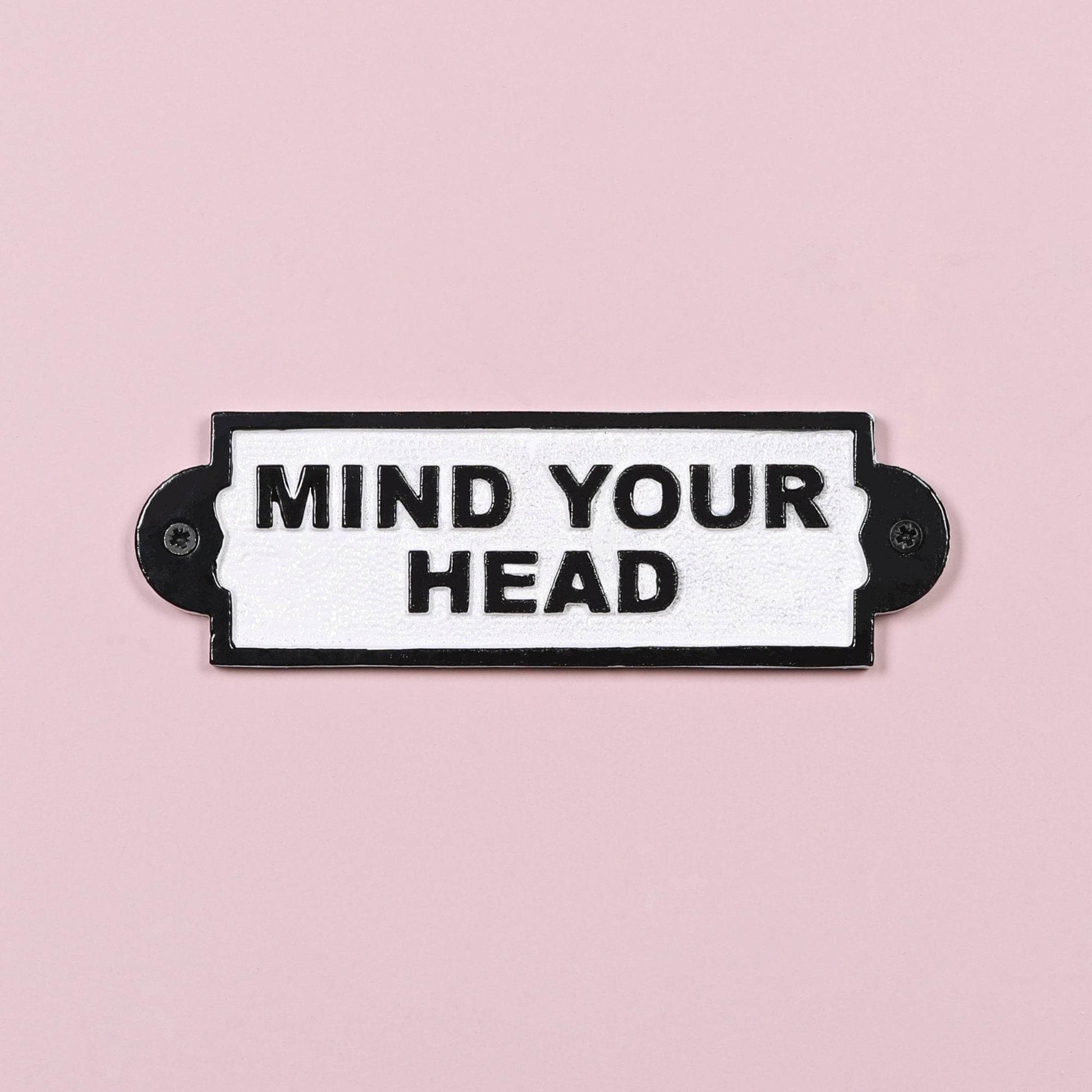 Vintage Victorian Style MIND YOUR HEAD Wall Cast Iron Sign Black & White Plaque - Esmae & Rose